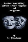Freedom From Shifting Between States of Happiness and Unhappiness