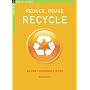 Reduce, Reuse, Recycle: An Easy Household Guide (The Chelsea Green Guides)