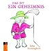 Das ist ein Geheimnis