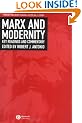 Marx and Modernity: Key Readings and Commentary (Modernity and Society)