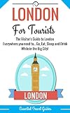 LONDON: London's Essential Travel Guide - Where to go and What to do...***Everything covered for your Trip to London!!!*** (London, London Travel, London Travel Guide)