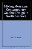 Mixing messages : contemporary graphic design in America