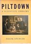 Piltdown: A Scientific Forgery (Natural History Museum publications)