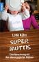 Supermuttis: Eine Abrechnung mit den �berengagierten M�ttern