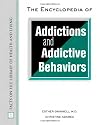 The Encyclopedia of Addictions and Addictive Behaviors (Facts on File Library of Health and Living)