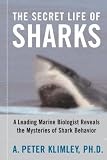 The Secret Life of Sharks: A Leading Marine Biologist Reveals the Mysteries of Shark Behavior
