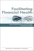 Facilitating Financial Health: Tools for Financial Planners, Coaches, and Therapists