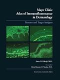Mayo Clinic Atlas of Immunofluorescence in Dermatology: Patterns and Target Antigens