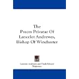 The Preces Privatae Of Lancelot Andrewes, Bishop Of Winchester by Lancelot Andrewes and Frank Edward Brightman