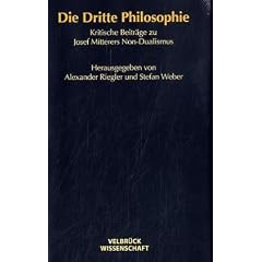 Die Dritte Philosophie: Kritische Beitr�ge zu Josef Mitterers Non-Dualismus