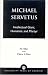 Michael Servetus: Intellectual Giant, Humanist, and Martyr
