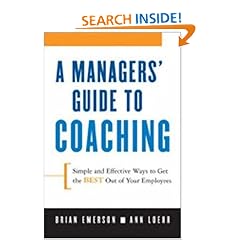 A Manager's Guide to Coaching: Simple and Effective Ways to Get the Best From Your Employees