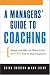 A Manager's Guide to Coaching: Simple and Effective Ways to Get the Best From Your Employees by Anne Loehr, Brian Emerson
