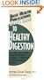 Users Guide to Healthy Digestion: Learn How You Can Put an End to Heartburn, Indigestion, Constipation, and Other Digestive Problems (Basic Health Publications User's Guide)