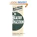 Users Guide to Healthy Digestion: Learn How You Can Put an End to Heartburn, Indigestion, Constipation, and Other Digestive Problems (Basic Health Publications User's Guide)