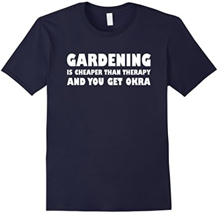 Men's Gardening Is Cheaper Than Therapy &amp; You Get Okra Funny T-Shirt 2XL Navy