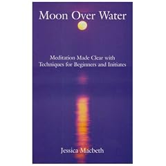Moon Over Water: Meditation Made Clear with Techniques for Beginners and Initiates
