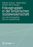 Produkt-Bild: Fokusgruppen in der empirischen Sozialwissenschaft: Von der Konzeption bis zur Auswertung