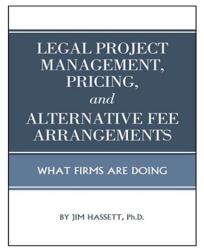 Legal Project Management, Pricing, and Alternative Fee Arrangements