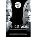The Lost Years: Surviving a Mother and Daughter's Worst Nightmare
