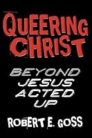 Queering Christ: Beyond Jesus Acted Up