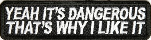 It’s Dangerous that’s why I like it Funny Biker Patch, 4×1 inch, small embroidered biker patch, iron on or sew
