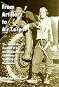 From Artillery to Air Corps: The World War II Memoir of a Green Mountain Cannoneer Turned B-24 Radioman (Military Monograph, 81)