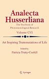 Art Inspiring Transmutations of Life (Analecta Husserliana)