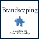 Brandscaping: Unleashing the Power of Partnerships ~ Andrew M. Davis