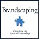 Brandscaping: Unleashing the Power of Partnerships