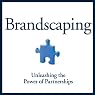 Brandscaping: Unleashing the Power of Partnerships