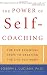 The Power of Self-Coaching: The Five Essential Steps to Creating the Life You Want