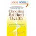 Choosing Brilliant Health: 9 Choices That Redefine What It Takes to Create Lifelong Vitality and Well-Being