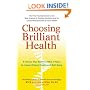 Choosing Brilliant Health: 9 Choices That Redefine What It Takes to Create Lifelong Vitality and Well-Being