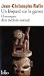 Un l�opard sur le garrot : Chroniques d'un m�decin nomade