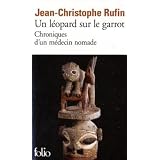 Un l�opard sur le garrot: Chroniques d'un m�decin nomadepar Jean-Christophe Rufin