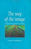 The Way of the Image: The Orientational Approach to the Psyche