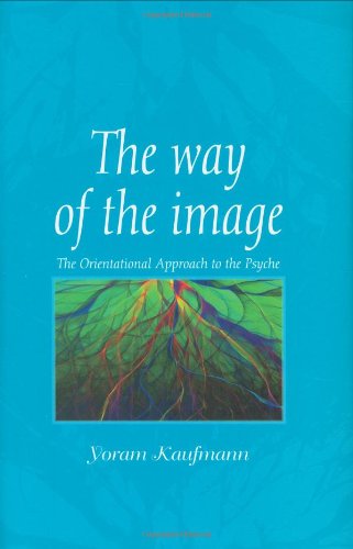 The Way of the Image: The Orientational Approach to the Psyche