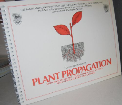 Plant Propagation: Seeds, Roots, Bulbs and Corms, Layering, Stem Cuttings, Leaf Cuttings, Budding an