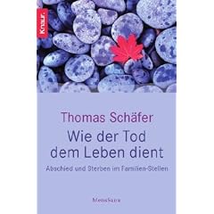 Wie der Tod dem Leben dient: Abschied und Sterben im Familien-Stellen