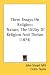 Book Three Essays On Religion: Nature, The Utility Of Religion And Theism (1874)