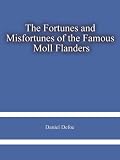 The Fortunes and Misfortunes of the Famous Moll Flanders The Fortunes and Misfortunes of the Famous Moll Flanders