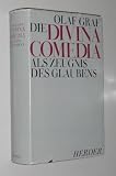 Produkt-Bild: Graf, Olaf: Die Divina comedia als Zeugnis des Glaubens. Dante und die Liturgie. Freiburg u.a., Herder, 1965. 8&deg;. XX, 530 S., 1 Titelbild, 5 Bildtaf. Leinen. Schutzumschl.