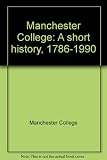 Manchester College : a short history, 1786-1990