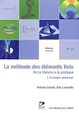 La m�thode des �l�ments finis : de la th�orie � la pratique : Tome 1, Concepts g�n�raux