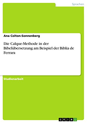 Die Calque-Methode in der Bibelübersetzung am Beispiel der Biblia de Ferrara (German Edition)