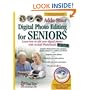 Digital Photo Editing for Seniors: Learn How to Edit Your Digital Photos with Arcsoft PhotoStudio (Computer Books for Seniors series)