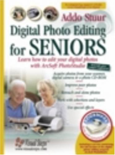 Digital Photo Editing for Seniors: Learn How to Edit Your Digital Photos with Arcsoft PhotoStudio (Computer Books for Seniors series)