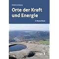 Orte der Kraft und Energie in Deutschland: Geomantische Wandererlebnisse mit einem Ruteng�nger