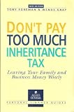 Don't pay too much inheritance tax : leaving your family and business money wisely